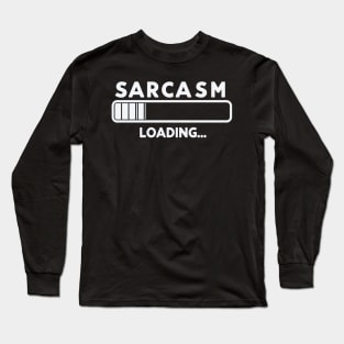 "Sarcasm Loading..." Funny Loading Bar Long Sleeve T-Shirt